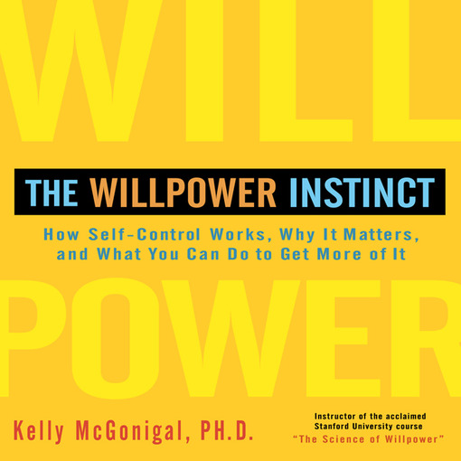 Title details for The Willpower Instinct by Kelly McGonigal Ph.D. - Wait list